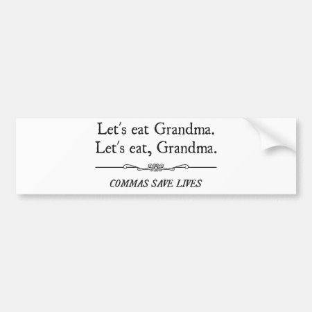 Let's Eat Grandma Commas Save Lives Bumper Sticker