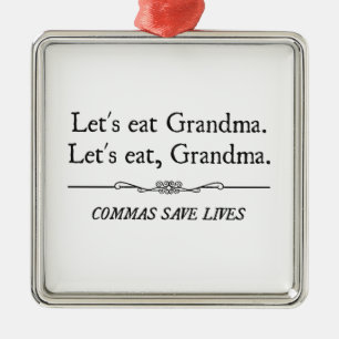 Let's Eat Grandma Commas Save Lives Metal Ornament