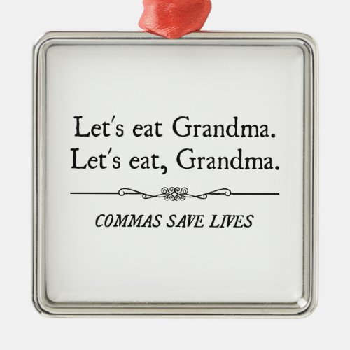 Lets Eat Grandma Commas Save Lives Metal Ornament
