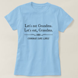 Let&#39;s Eat Grandma Commas Save Lives T-Shirt