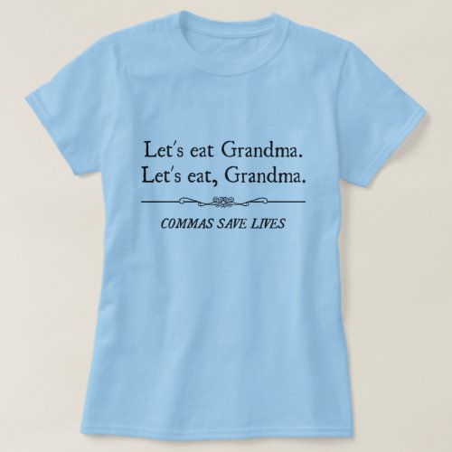 Let's Eat Grandma Commas Save Lives T-Shirt