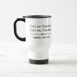 Let's Eat Grandma Commas Save Lives Travel Mug