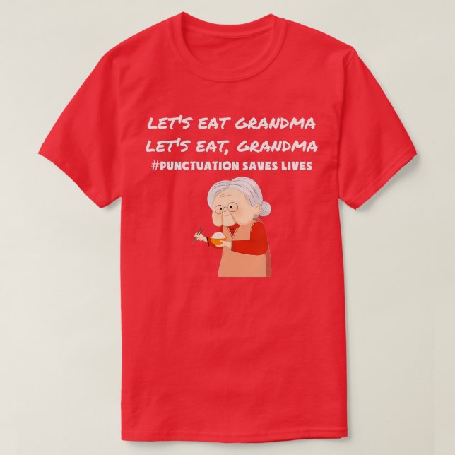Lets Eat Grandma Funny Punctuation Saves lives gra T-Shirt (Design Front)