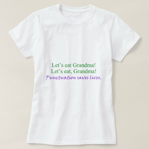 Lets eat Grandma Punctuation saves lives humor T_Shirt