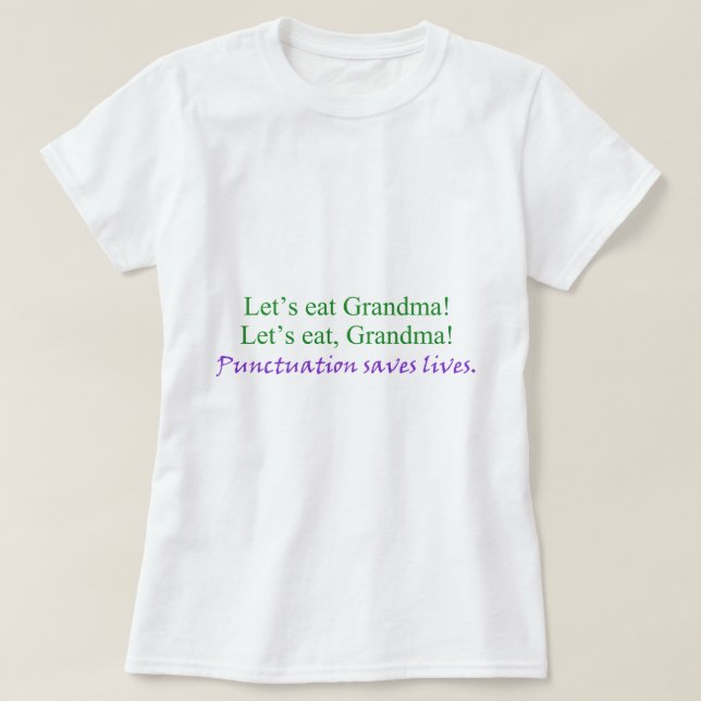 Let's eat Grandma! Punctuation saves lives (humor) T-Shirt (Design Front)