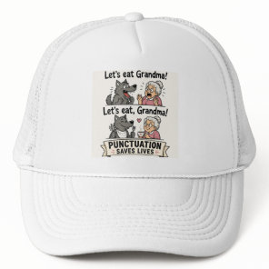 Lets Eat Grandma Punctuation Saves Lives Trucker Hat