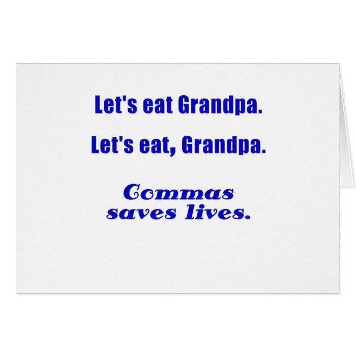 Lets Eat Grandpa Commas Save Lives Greeting Card