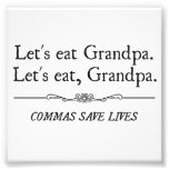Let's Eat Grandpa Commas Save Lives Photo Print