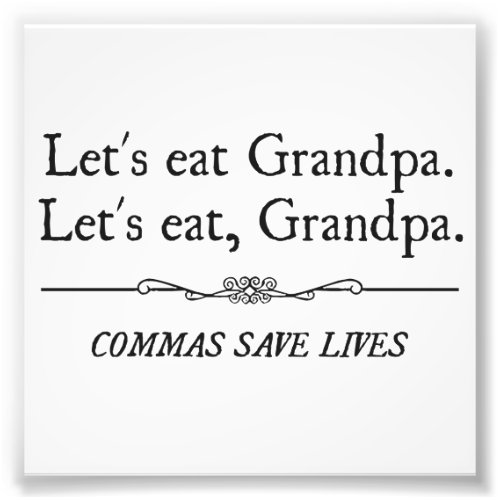 Lets Eat Grandpa Commas Save Lives Photo Print