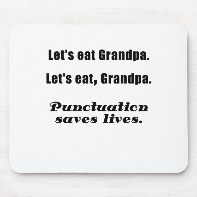 Let's Eat Grandpa Punctuation Saves Lives Mouse Pad (Front)