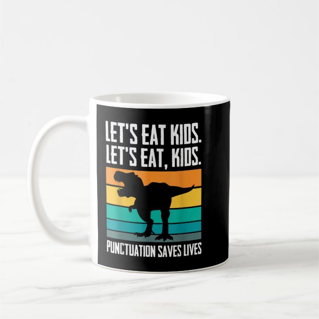 Let's Eat Kid Punctuation Save Lives Trex Grammar  Coffee Mug (Left)