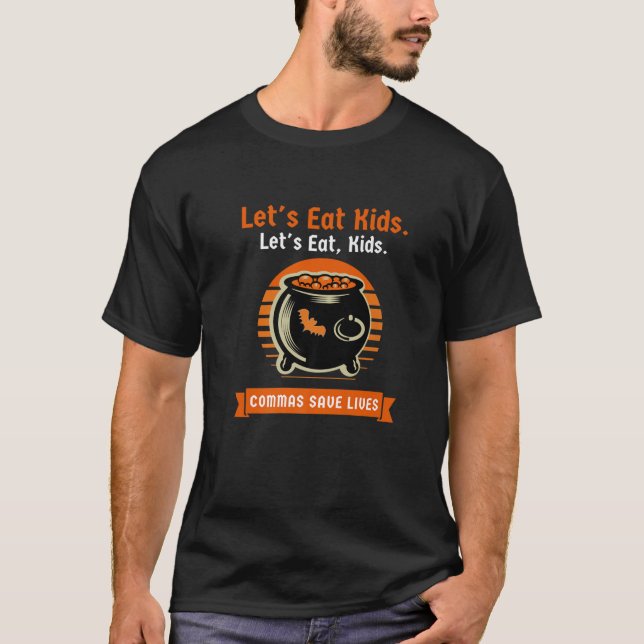 Let's Eat Kids, Commas Save Lives Punctuation Joke T-Shirt (Front)