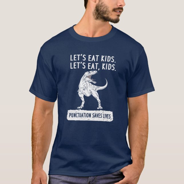Let's Eat Kids Dinosaur Punctuation Saves Lives Gr T-Shirt (Front)