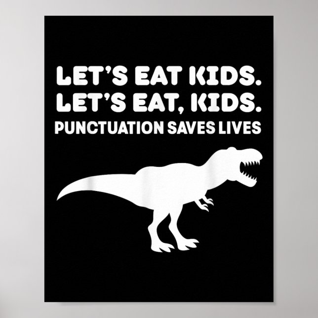 Lets Eat Kids Dinosaur T-rex Dino Punctuation Teac Poster (Front)