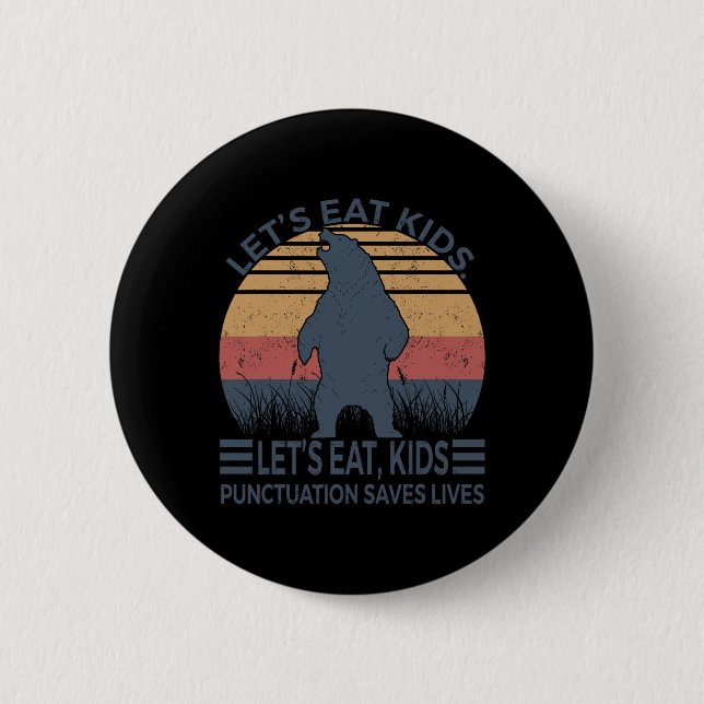 Let's Eat Kids Punctuation Saves Lives Funny Bear  Button (Front)