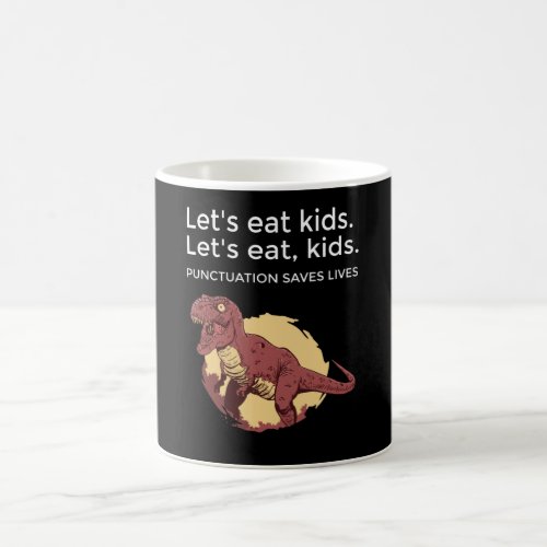 Lets eat Kids Punctuation Saves Lives Funny Coffee Mug