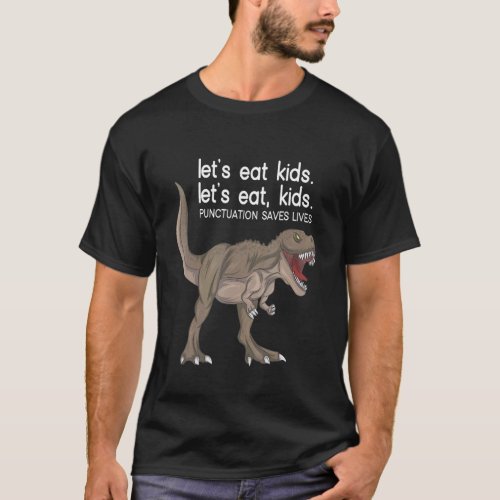 Lets Eat Kids Punctuation Saves Lives Grammar Coo T_Shirt