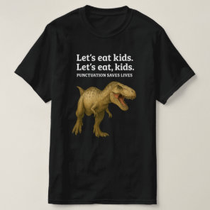 Let's Eat Kids Punctuation Saves Lives Grammar T-Shirt
