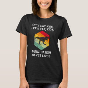 Let's Eat Kids Punctuation Saves Lives Grammar T-Shirt