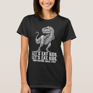 Let's Eat Kids Punctuation Saves Lives Grammar Tea T-Shirt