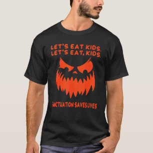 Lets Eat Kids Punctuation Saves Lives Pumpkin Hall T-Shirt