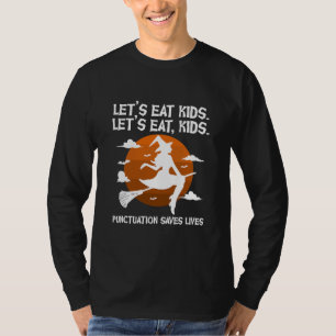 Let's Eat Kids Punctuation Saves Teacher Witch T-Shirt