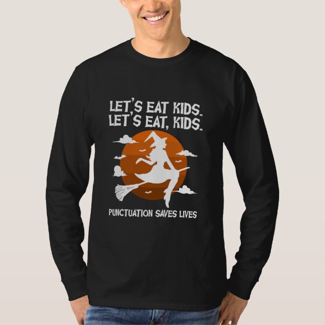 Let's Eat Kids Punctuation Saves Teacher Witch T-Shirt (Front)