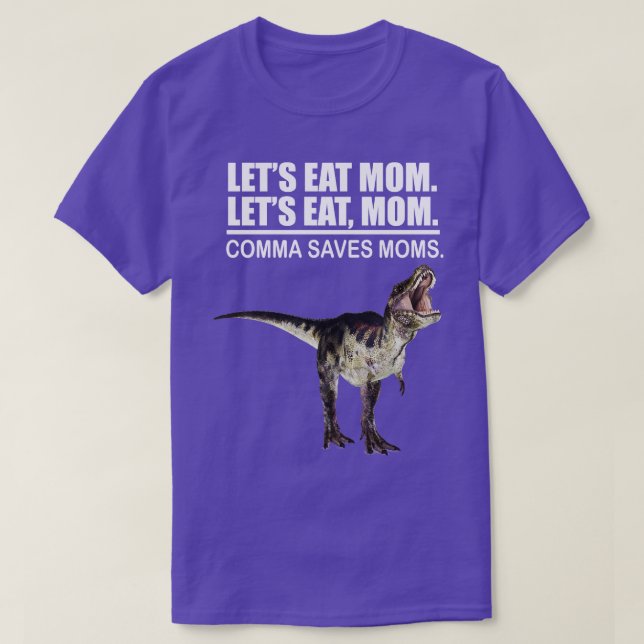Lets Eat Mom Comma Saves Mom Funny Punctuation Eng T-Shirt (Design Front)