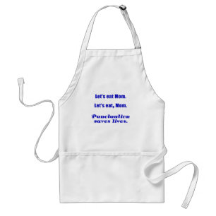 Let's Eat Mom Punctuation Saves Lives Adult Apron