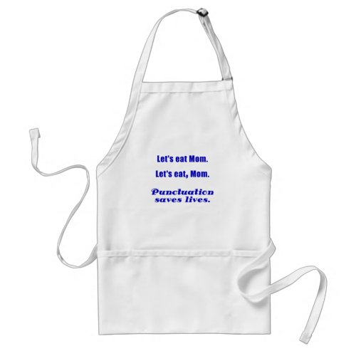 Lets Eat Mom Punctuation Saves Lives Adult Apron