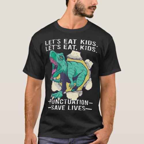 Lets eat Punctuation Save Lives Dino Teacher Gramm T_Shirt