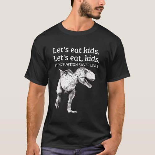 LetS Eat Punctuation Saves Lives Grammar T_Shirt