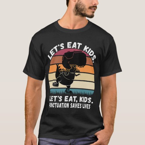 Lets Eat Punctuation Saves Lives Grammar Teacher  T_Shirt