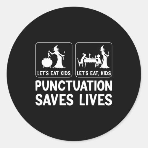 LetS Eat Punctuation Saves Lives Witch Teachers Classic Round Sticker