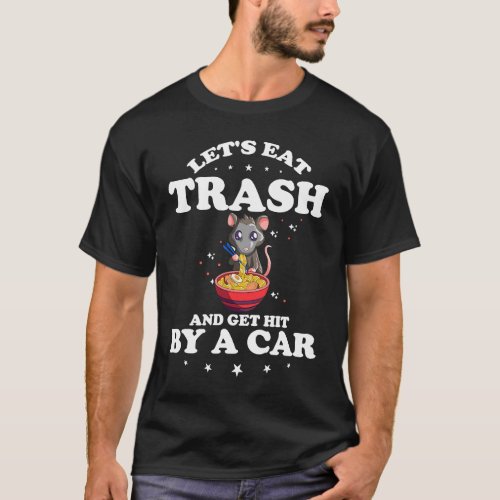 Lets eat Trash and get hit by a Car for Opossum an T_Shirt