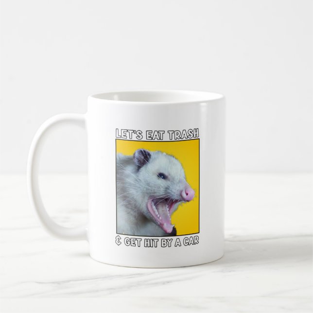 Lets Eat Trash and get hit by a car funny sayings Coffee Mug (Left)