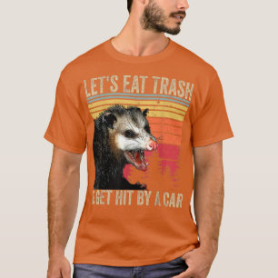 Let's Eat Trash and Get Hit By A Car Gifts Vintage T-Shirt