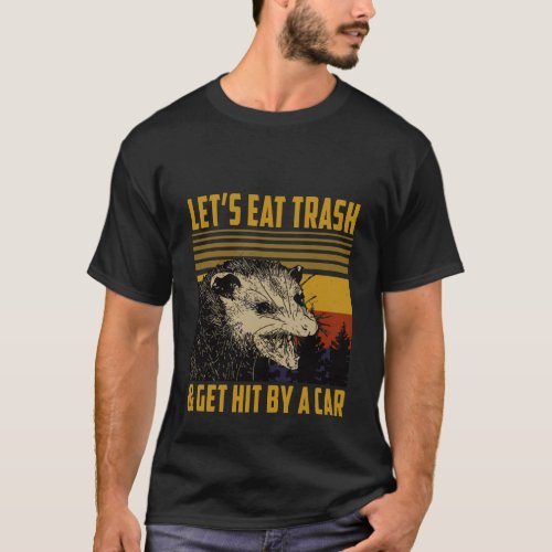 LetS Eat Trash And Get Hit By A Car Vintage Oposs T_Shirt