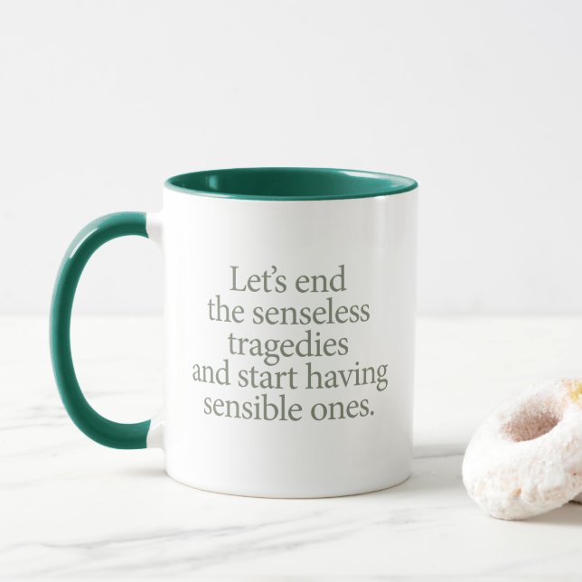 Let's end the senseless tragedies. mug (With Donut)