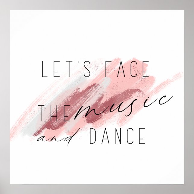 Let's Face The Music and Dance Quote Poster (Front)