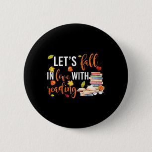 Let's Fall In Love With Reading Fun Books Lovers Button