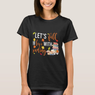Let's Fall In Love With Reading Fun Books Lovers T-Shirt
