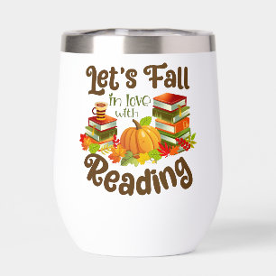 Let's Fall In Love With Reading Thermal Wine Tumbler