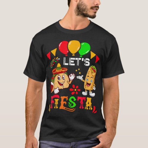 Lets Fiesta Burrito And Tacos Cinco De Mayo T_Shirt