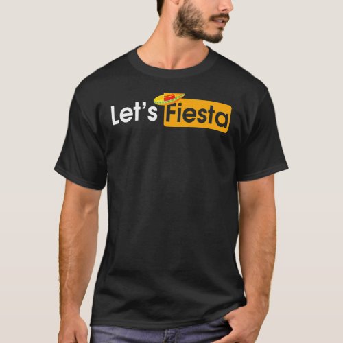 Lets Fiesta Cinco De Mayo  Sarcastic Meme Adult H T_Shirt