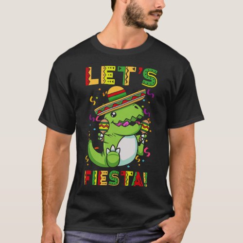 Lets Fiesta Cute Trex Dinosaur Cinco De Mayo Mexic T_Shirt