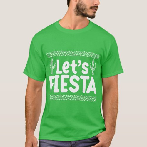 Lets Fiesta Fun Mexican Festival Celebration Party T_Shirt