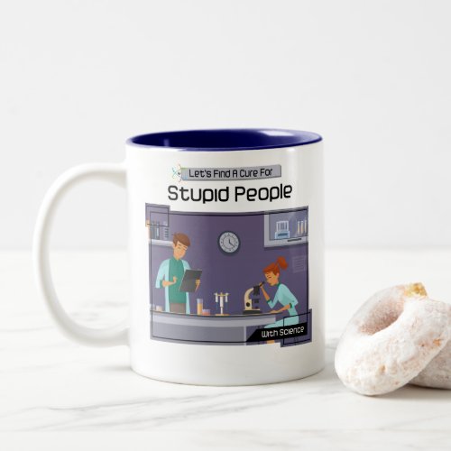 Lets Find A Cure For Stupid People With Science Two_Tone Coffee Mug