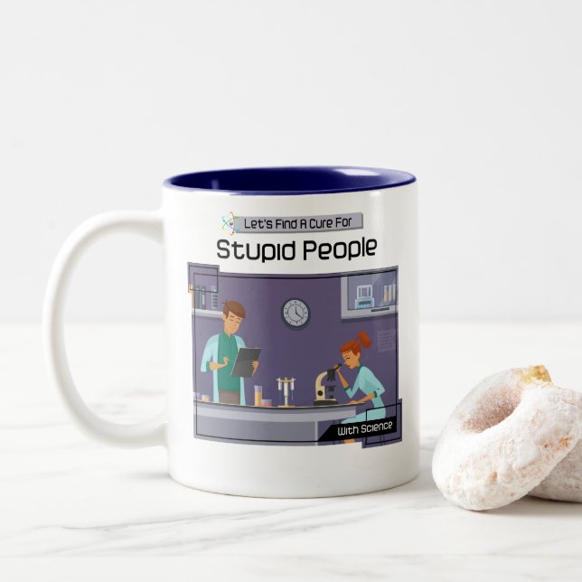 Let's Find A Cure For Stupid People. With Science. Two-Tone Coffee Mug (With Donut)
