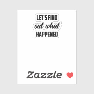 Let's Find Out What Happened: Investigative Quest Sticker